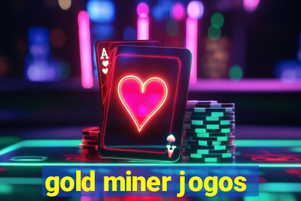 gold miner jogos